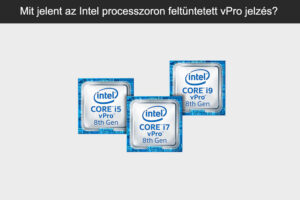 Mit jelent az Intel processzoron feltüntetett vPro jelzés?