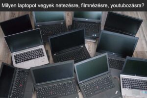 Milyen laptopot vegyek netezésre, filmnézésre, youtubozásra?