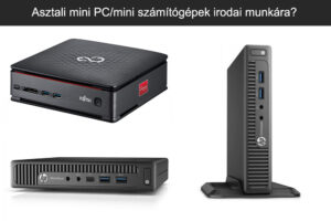 Asztali mini PC/mini számítógépek irodai munkára?