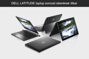 DELL LATITUDE laptop sorozat sikerének titkai