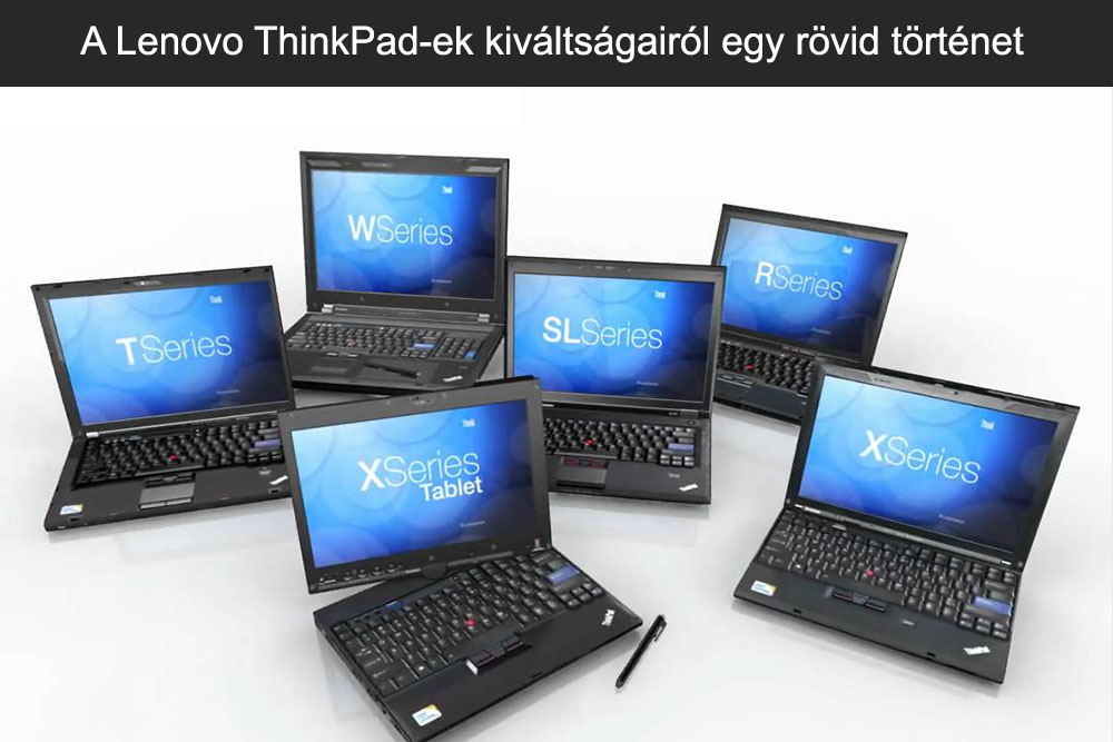 A Lenovo ThinkPad-ek kiváltságairól egy rövid történet