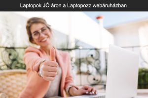 Laptopok JÓ áron a Laptopozz webáruházban