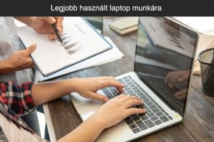 Legjobb használt laptop munkára