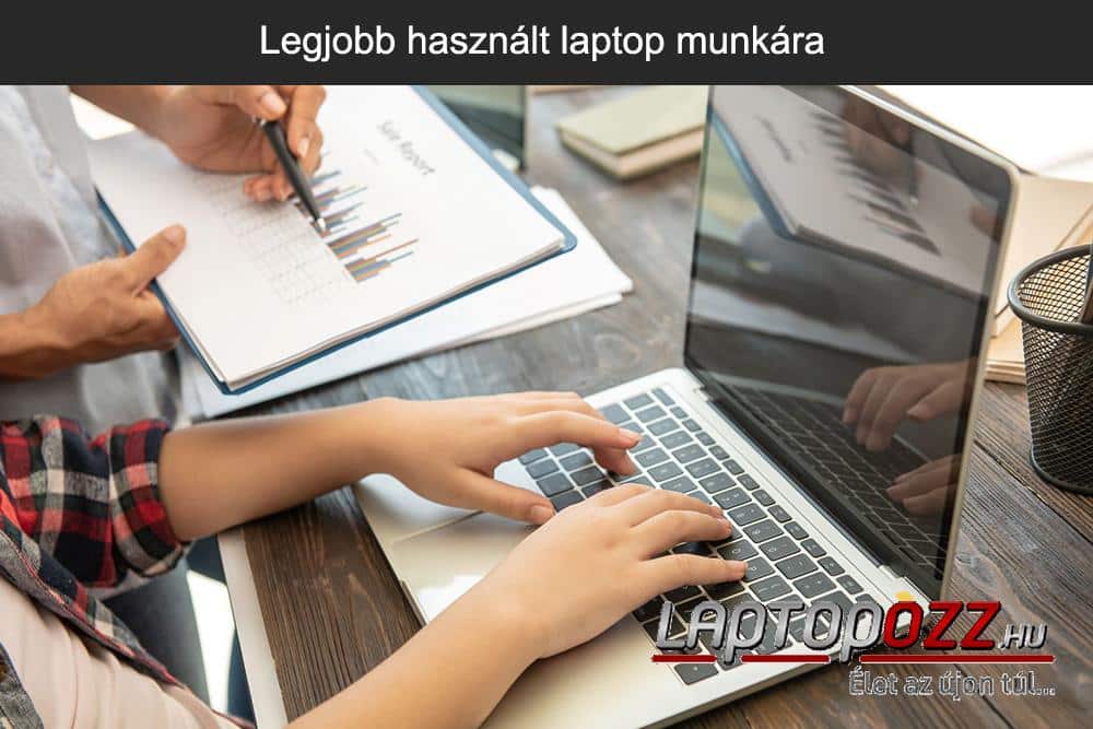 Legjobb használt laptop munkára