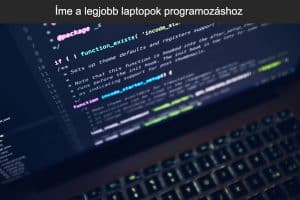 Íme a legjobb laptopok programozáshoz
