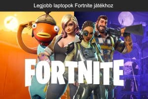 Legjobb laptopok Fortnite játékhoz