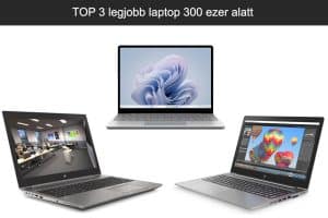 TOP 3 legjobb laptop 300 ezer alatt