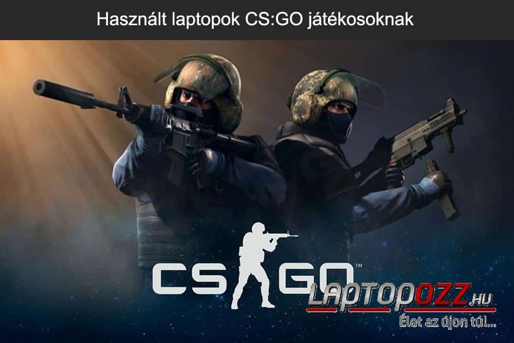Használt laptopok CS:GO és Valorant játékosoknak
