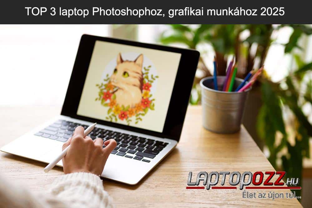 TOP 3 laptop Photoshophoz, grafikai munkához 2025