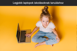 Legjobb laptopok iskolásoknak tanuláshoz