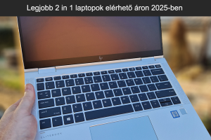Legjobb 2 in 1 laptopok elérhető áron 2025-ben