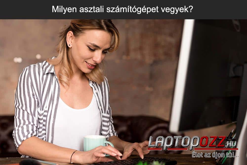 Milyen asztali számítógépet vegyek