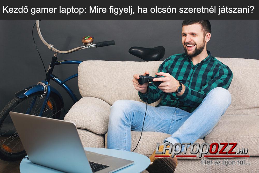 Kezdő gamer laptop: Mire figyelj, ha olcsón szeretnél játszani