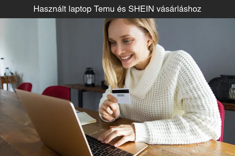 Használt laptop Temu és SHEIN vásárláshoz