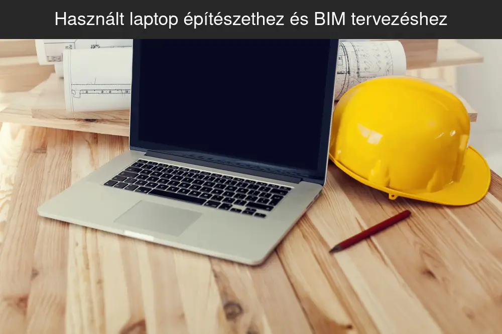 Használt workstation laptop építészeknek AutoCAD és BIM tervezéshez