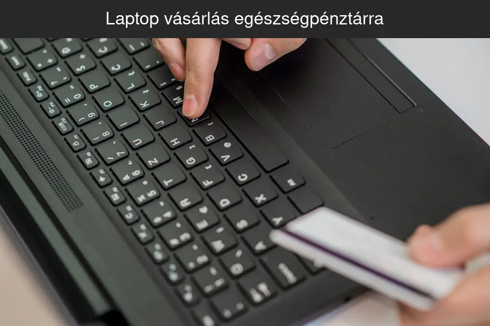 Laptop egészségpénztárra