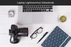 Laptop Lightroomhoz fotósoknak és drónosoknak RAW képek szerkesztéséhez és videós munkához