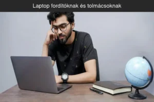 Laptop fordítóknak és tolmácsoknak