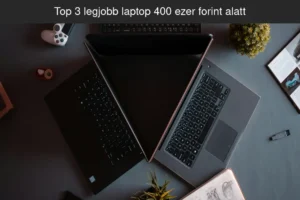Top 3 legjobb laptop 400 ezer forint alatt üzleti használatra