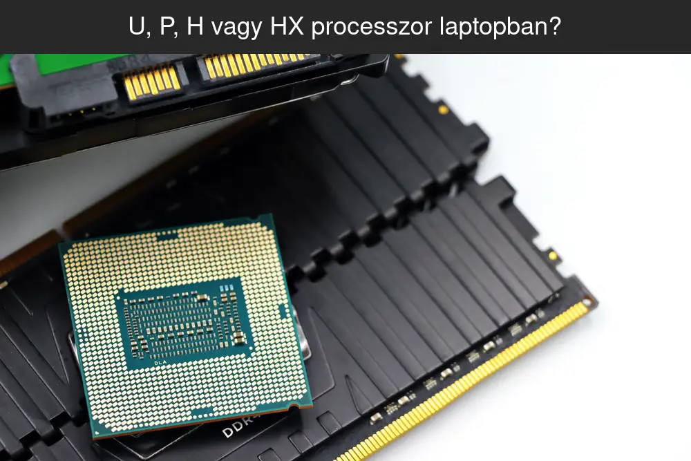 U, P, H vagy HX processzor laptopban
